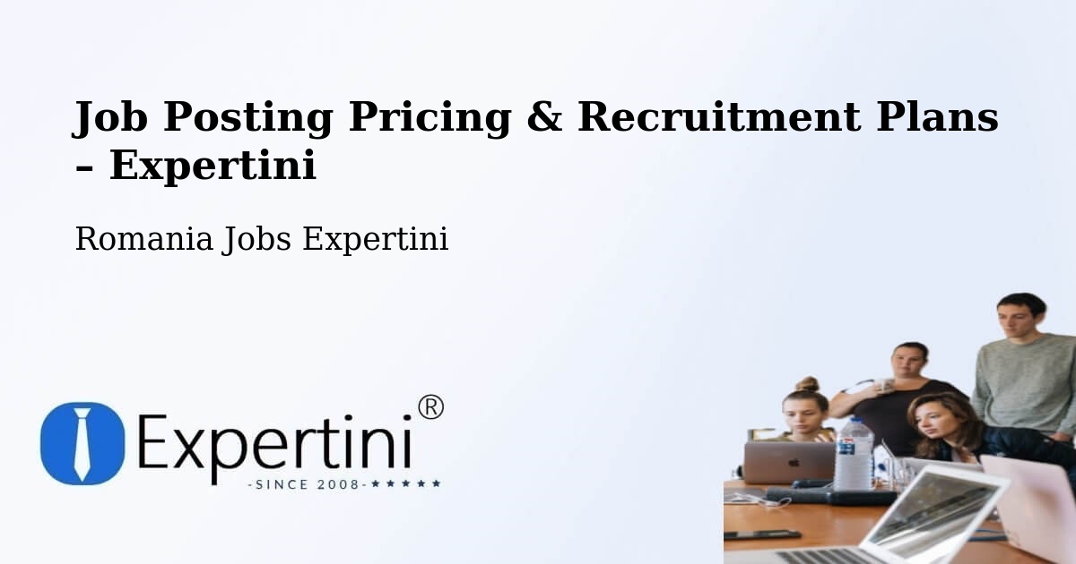 Job Posting Pricing & Recruitment Plans – Comuna Barcea - Comuna Barcea, Romania Jobs Expertini